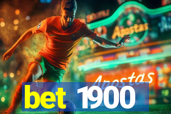 bet 1900